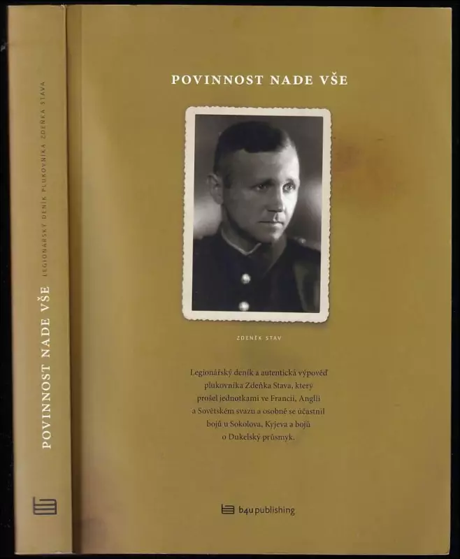 Povinnost nade vše-- : [legionářský deník a autentická zpověď plukovníka Zdeňka Stava