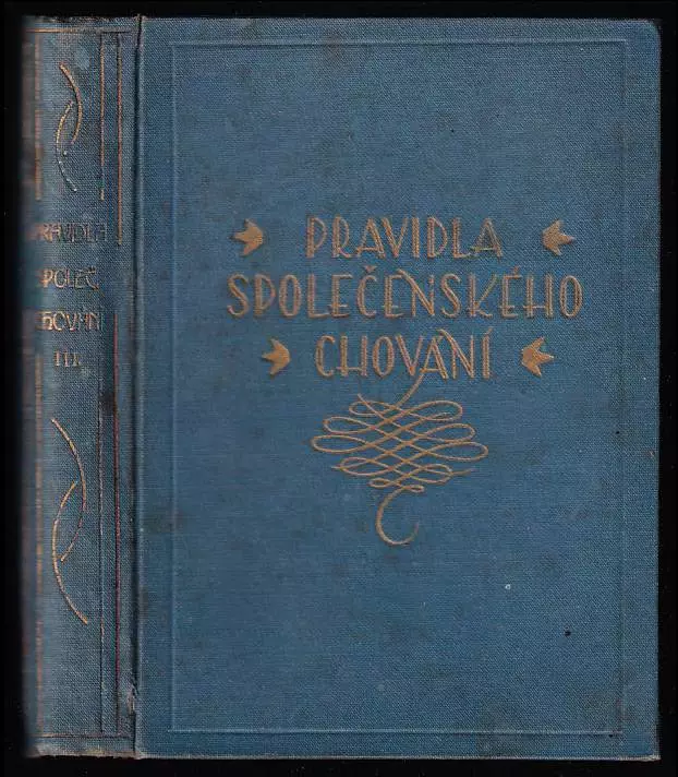 Pravidla společenského chování : kniha moderní etikety : návrat k uhlazenému a demokratickému chování ve všech případech lidského života Díl 3.