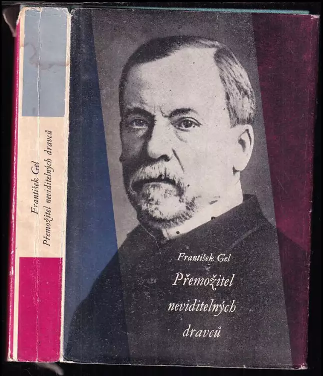 Přemožitel neviditelných dravců : Ludvík Pasteur, muž čtyřikrát nesmrtelný a jedenkrát věčný