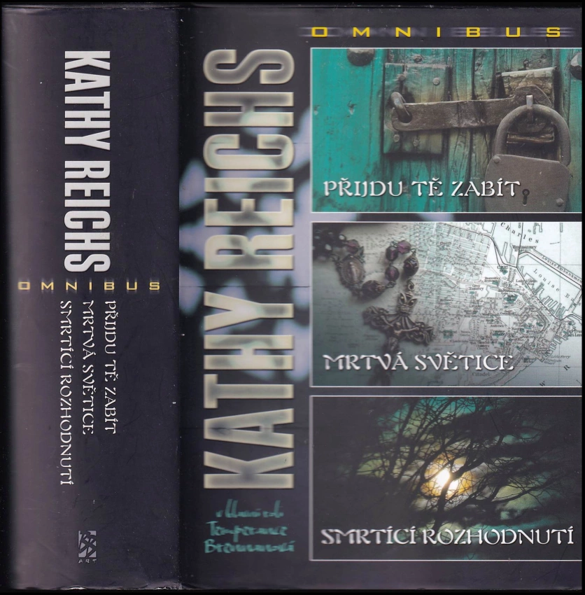 Přijdu tě zabít ; Mrtvá světice ; Smrtící rozhodnutí : Kathy Reichs omnibus : v hlavní roli Temperance Brennanová