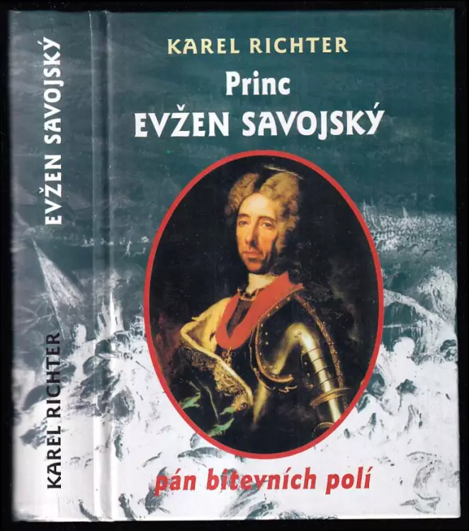 Princ Evžen Savojský - pán bitevních polí