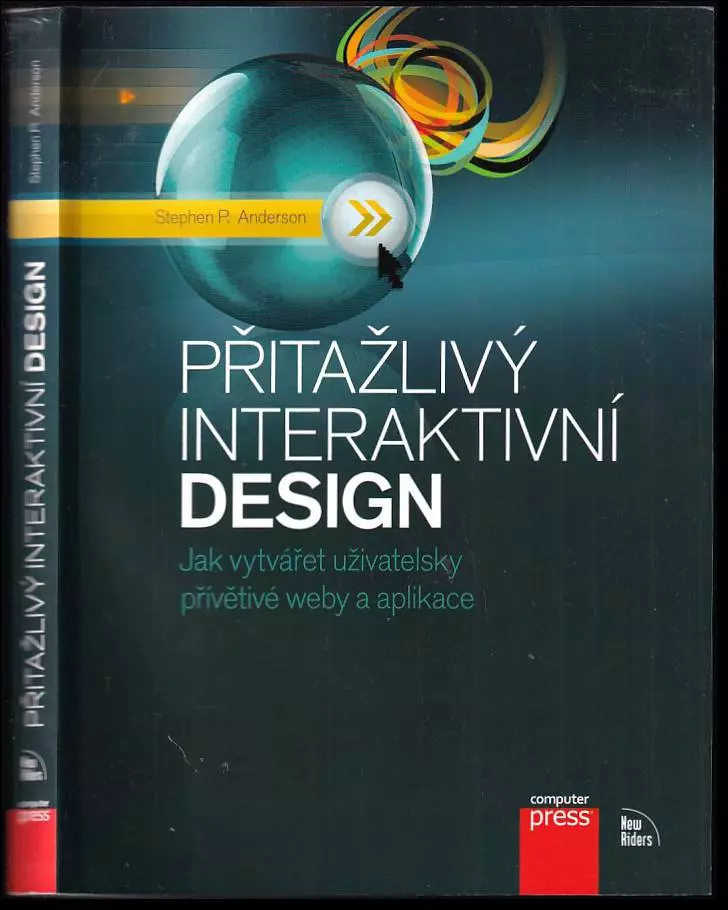 Přitažlivý interaktivní design : jak vytvářet uživatelsky přívětivé produkty