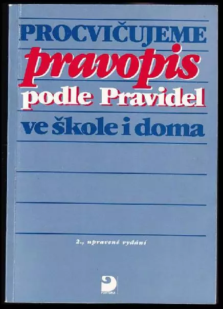 Procvičujeme pravopis podle Pravidel ve škole i doma : pro žáky základních škol
