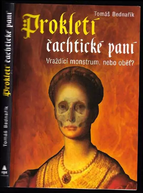Prokletí čachtické paní - vraždící monstrum, nebo oběť?