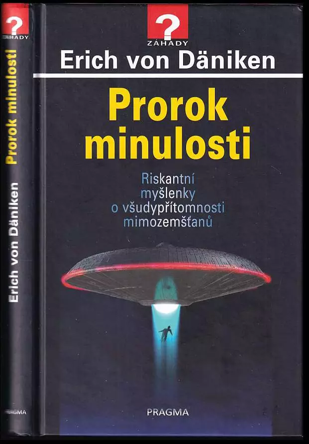 Prorok minulosti : riskantní myšlenky o všudypřítomnosti mimozemšťanů