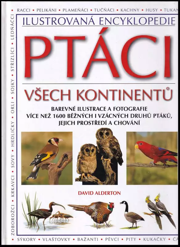 Ptáci všech kontinentů - ilustrovaná encyklopedie - barevné ilustrace a fotografie více než 1600 běžných i vzácných druhů ptáků, jejich prostředí a ch