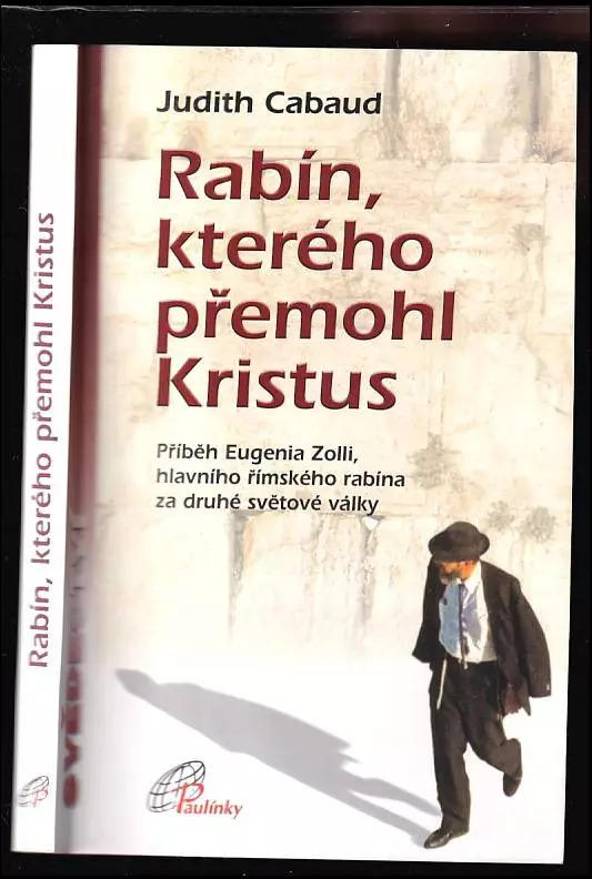 Rabín, kterého přemohl Kristus : příběh Eugenia Zolli, hlavního římského rabína za druhé světové války