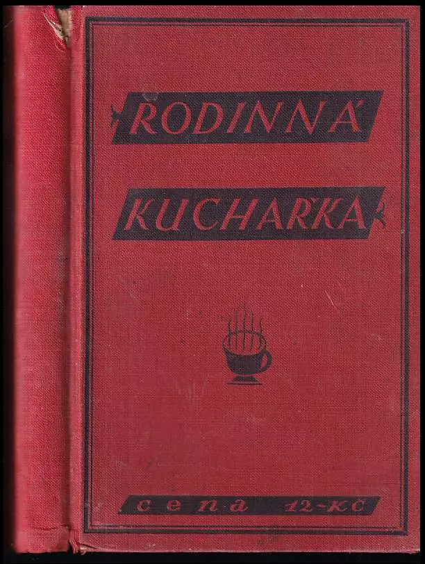Rodinná kuchařka - sbírka úsporných, prakticky vyzkoušených předpisů a návodů, jak vařiti v malé domácnosti