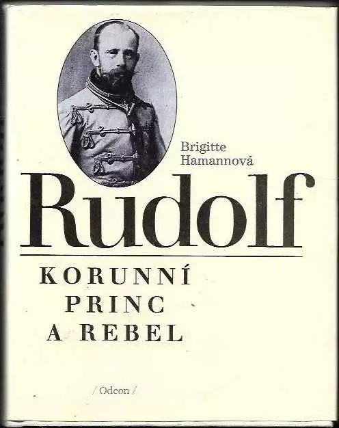 Rudolf - korunní princ a rebel