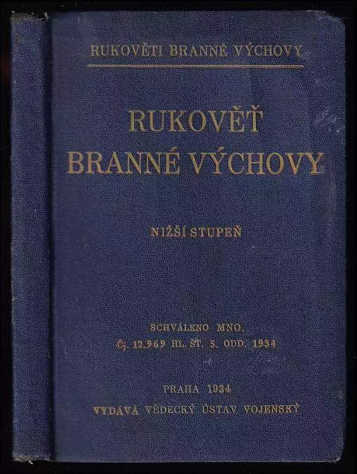 Rukověť branné výchovy - nižší stupeň : schváleno MNO č. j. 12.969 hl. št. 5. odd. 1934. : nižší stupeň : schváleno MNO. č. j. 12.969 hl. št. 5. odd. 