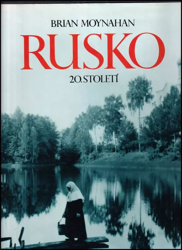 Rusko 20 století : dějiny slovem i obrazem.