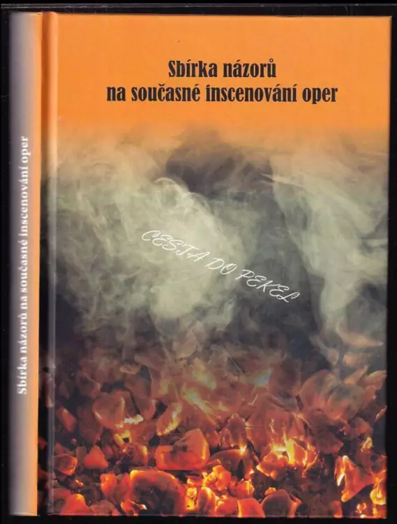 Sbírka názorů na současné inscenování oper : cesta do pekel