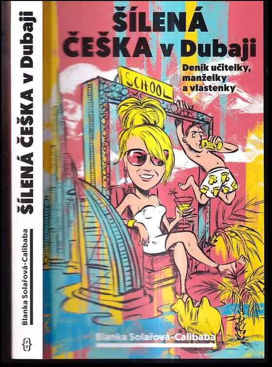 Šílená Češka v Dubaji : deník učitelky, manželky a vlastenky