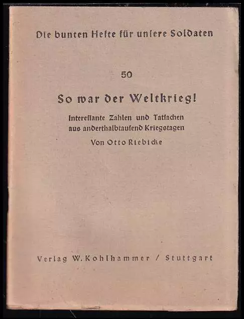 So war der Weltkrieg!: Interessante Zahlen und Tatsachen aus anderthalbtausend Kriegstagen