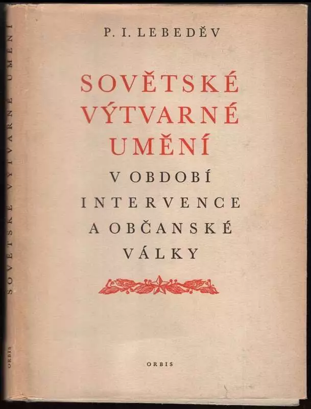 Sovětské výtvarné umění v období intervence a občanské války - P. I Lebedev (1951, Orbis)