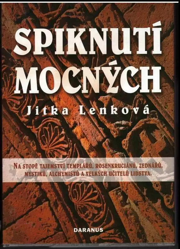 Spiknutí mocných : na stopě tajemství templářů, rosenkruciánů, zednářů, mystiků, alchymistů a velkých učitelů lidstva