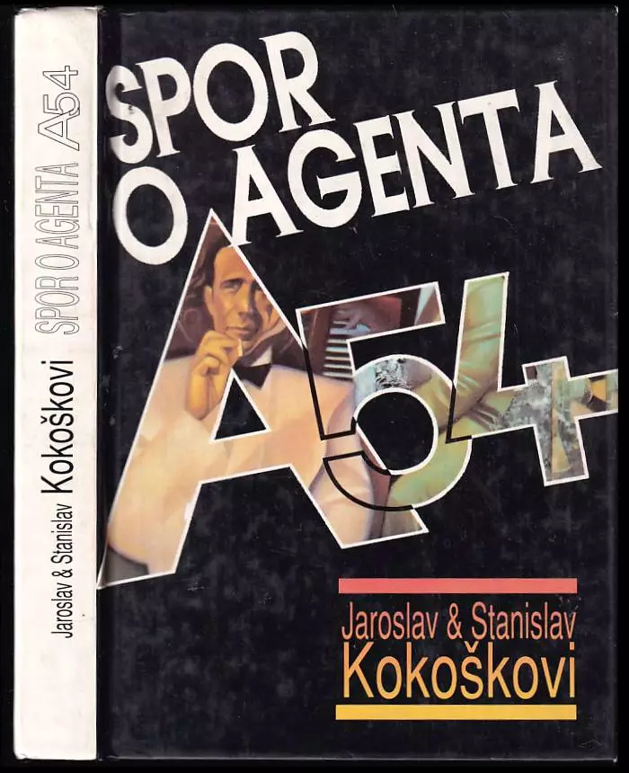 Spor o agenta A-54 : kapitoly z dějin československé zpravodajské služby