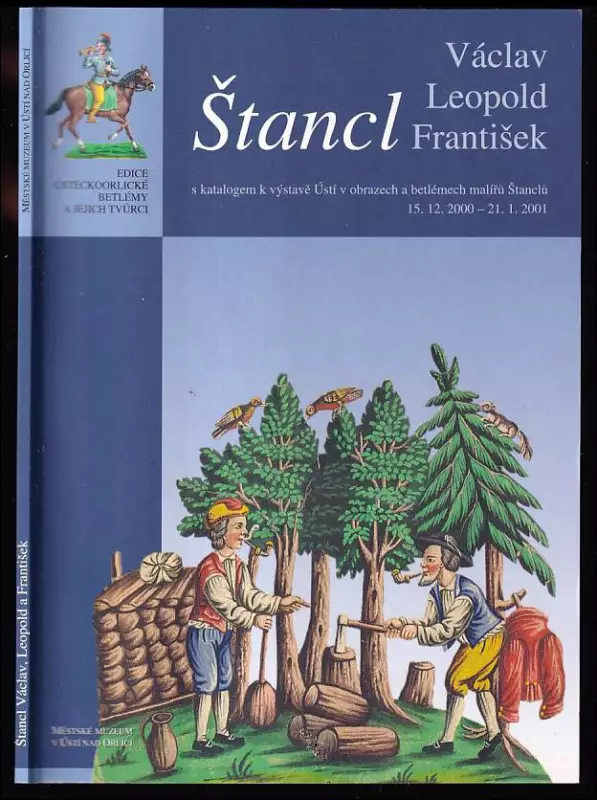 Štancl Václav, Leopold a František - s katalogem k výstavě Ústí v obrazech a betlémech malířů Štanclů - Městské muzeum v Ústí nad Orlicí, 1512.2000-21