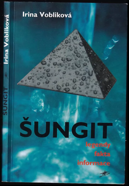Šungit : legendy, fakta, informace - Irina Vobliková (2005, Lott)