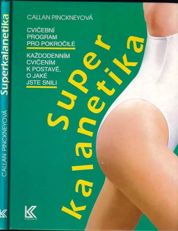 Superkalanetika : Cvičební program pro pokročilé : Každodenním cvičením k postavě, o jaké jste snili