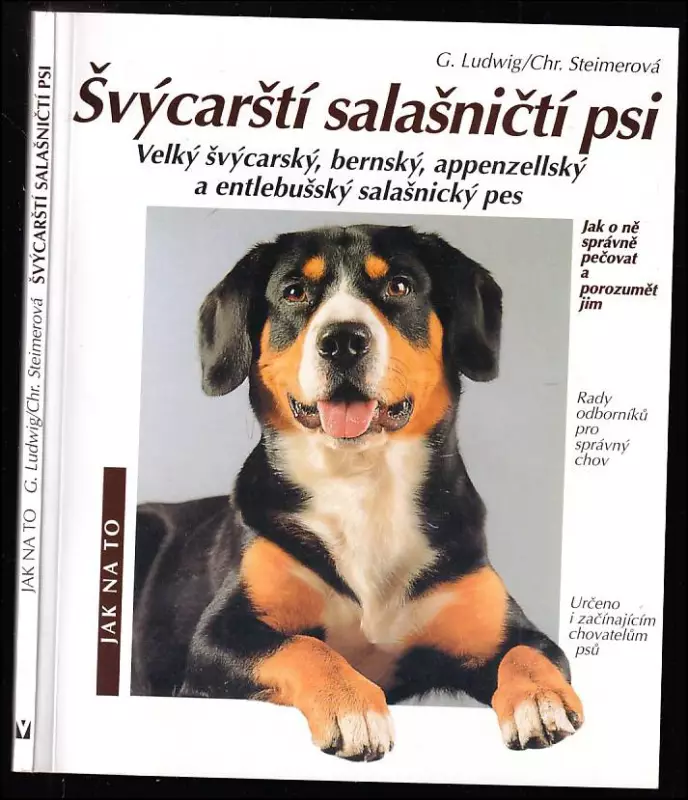 Švýcarští salašničtí psi : velký švýcarský, bernský, appenzellský a entlebušský salašnický pes : správná péče a porozumění