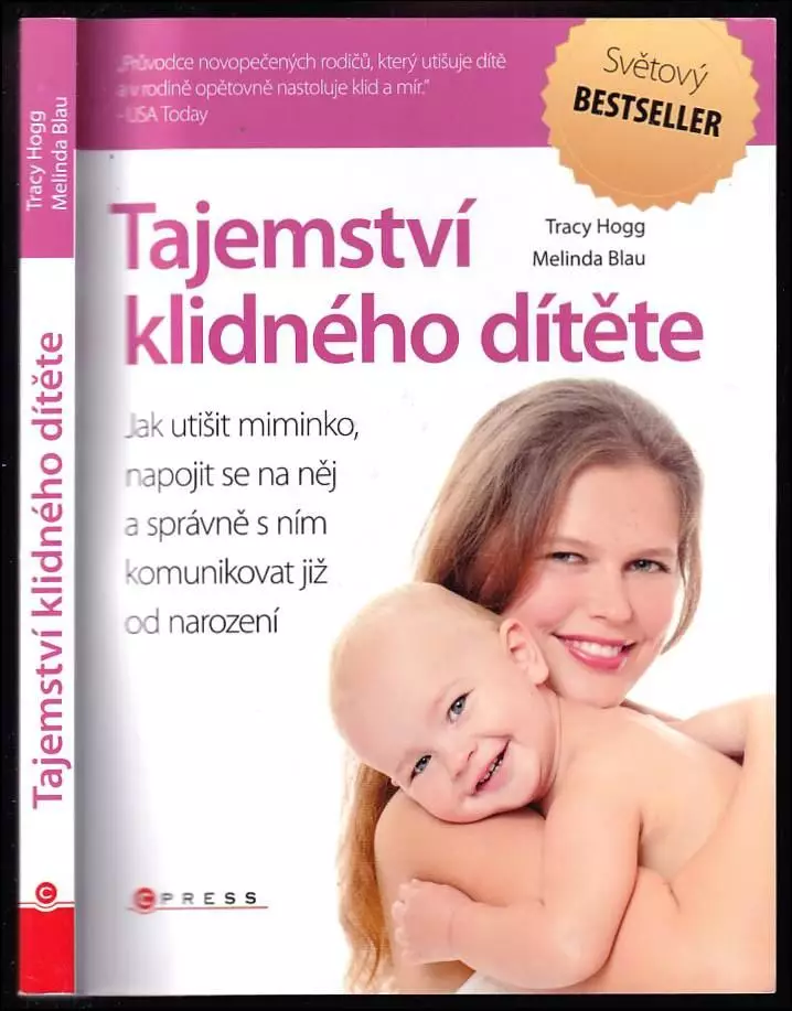 Tajemství klidného dítěte : Jak utišit miminko, napojit se na něj a správně s ním komunikovat již od narození : jak utišit miminko, napojit se na něj 