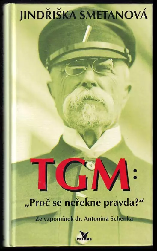 TGM - Proč se neřekne pravda? - ze vzpomínek dr Antonína Schenka.