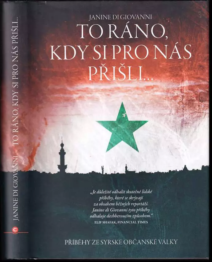 To ráno, kdy si pro nás přišli : [příběhy ze syrské občanské války]