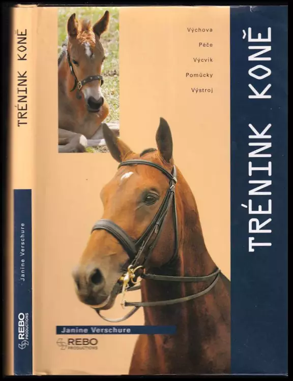 Trénink koně : výchova, péče, výcvik, pomůcky, výstroj