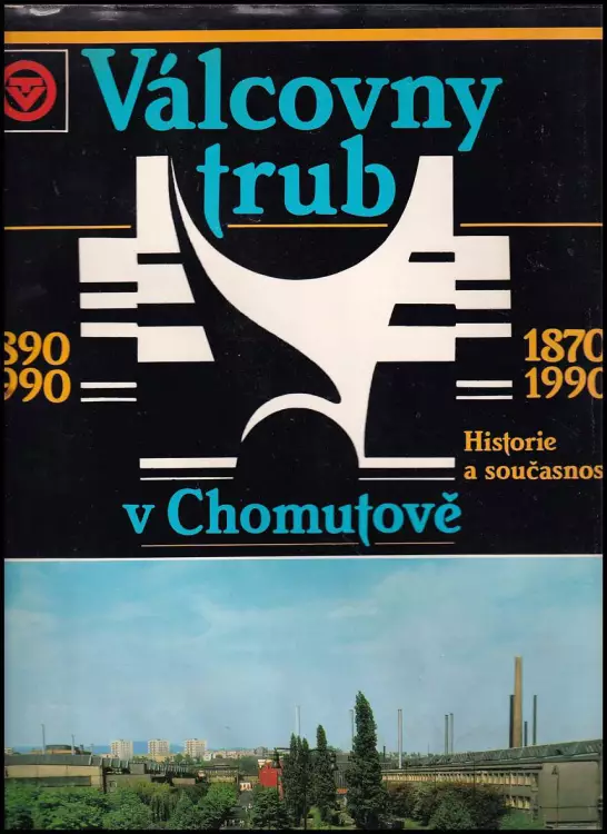 Válcovny trub v Chomutově : Historie a současnost