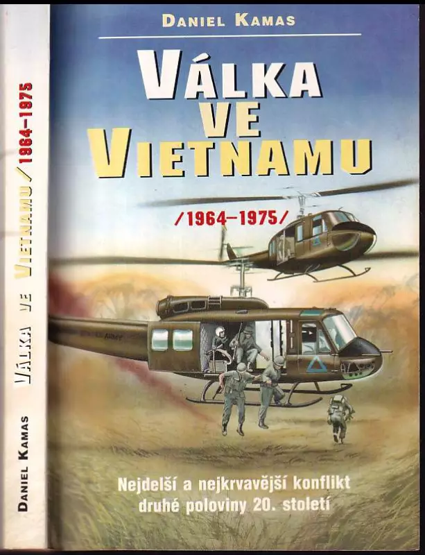 Válka ve Vietnamu - (1964-1975) - nejdelší a nejkrvavější konflikt druhé poloviny 20. století