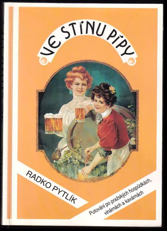 Ve stínu pípy - hovory a fantazie - putování po pražských hospůdkách, vinárnách a kavárnách