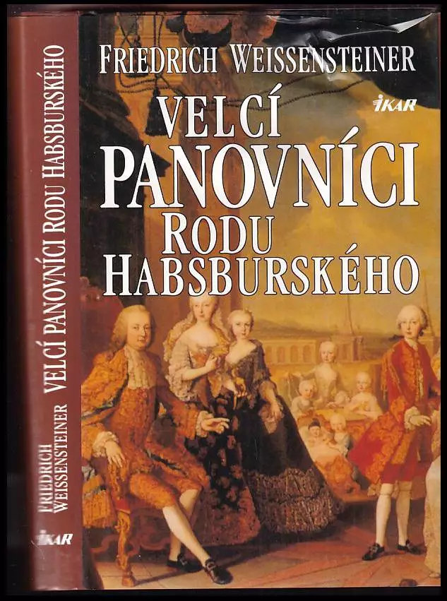 Velcí panovníci rodu Habsburského : 700 let evropské historie