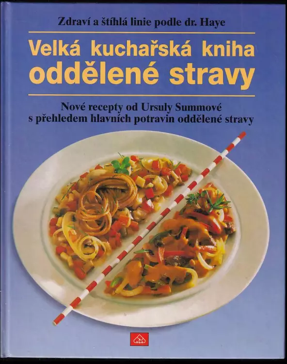 Velká kuchařská kniha oddělené stravy - zdraví a štíhlá linie podle dr Haye.