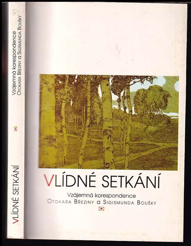 Vlídné setkání : vzájemná korespondence Otokara Březiny a Sigismunda Boušky