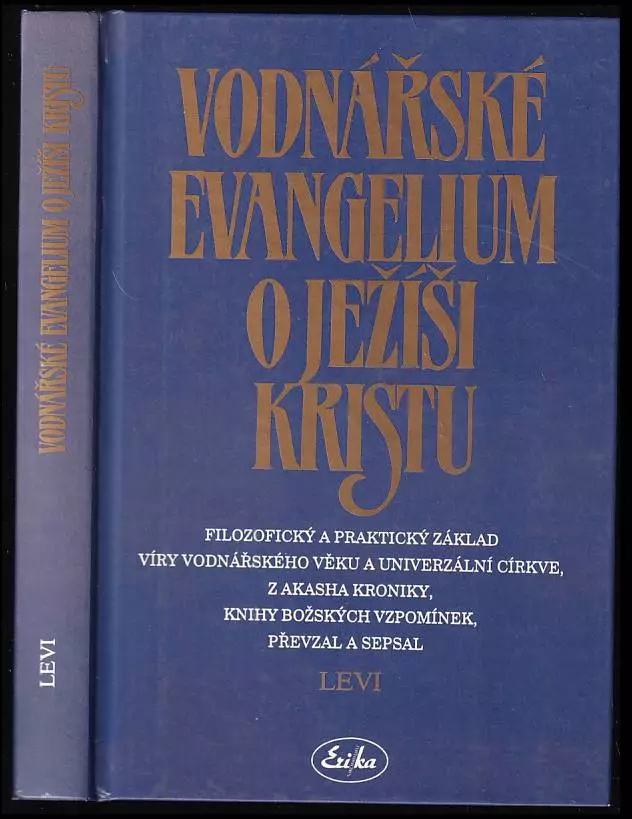 Vodnářské evangelium o Ježíši Kristu : filozofický a praktický základ víry vodnářského věku a univerzální církve