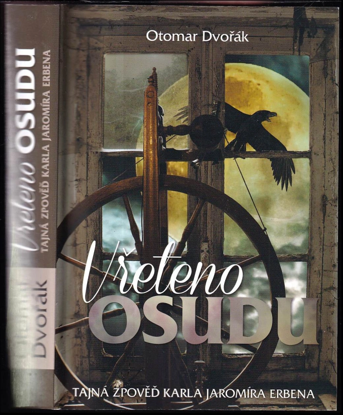 Vřeteno osudu : [tajná zpověď Karla Jaromíra Erbena]