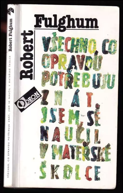 Všechno, co opravdu potřebuju znát, jsem se naučil v mateřské školce - neobyčejné přemýšlení o obyčejných věcech)