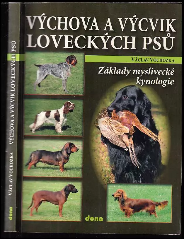 Výchova a výcvik loveckých psů : základy myslivecké kynologie