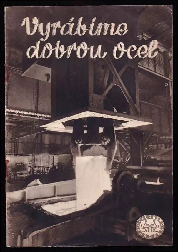 Vyrábíme dobrou ocel - informační brožurka : [informační brožurka]