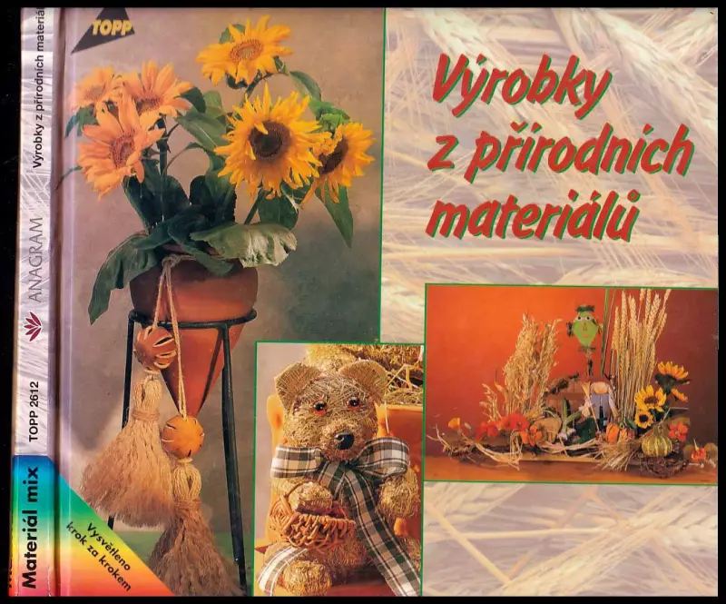 Výrobky z přírodních materiálů : vysvětleno krok za krokem