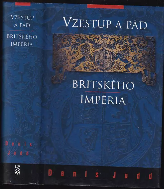 Vzestup a pád britského impéria - Impérium - britská imperiální zkušenost od roku 1765 do současnosti