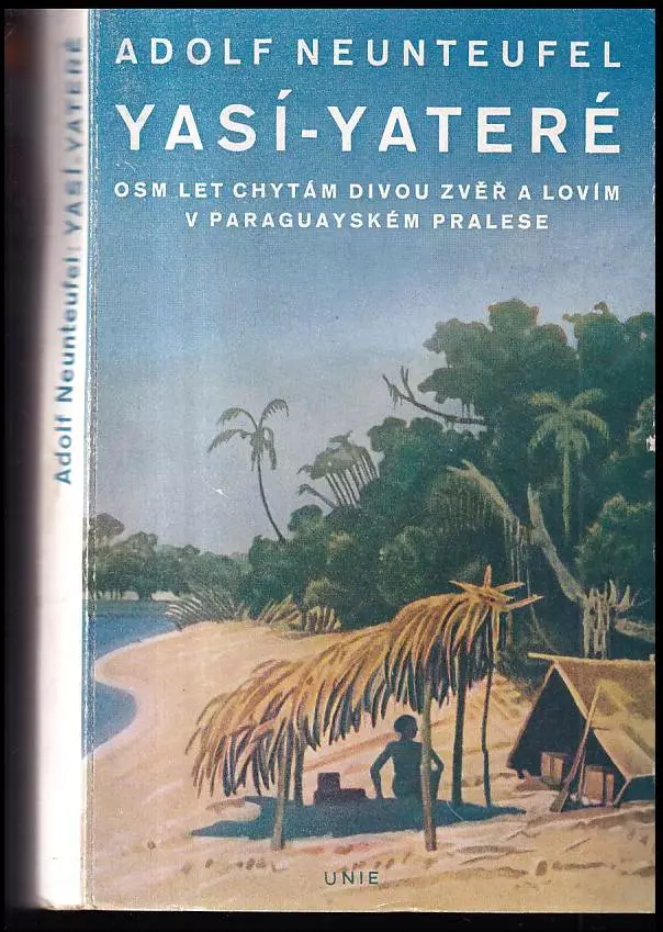 Yasí-yateré : osm let chytám divou zvěř a lovím v paraguayském pralese