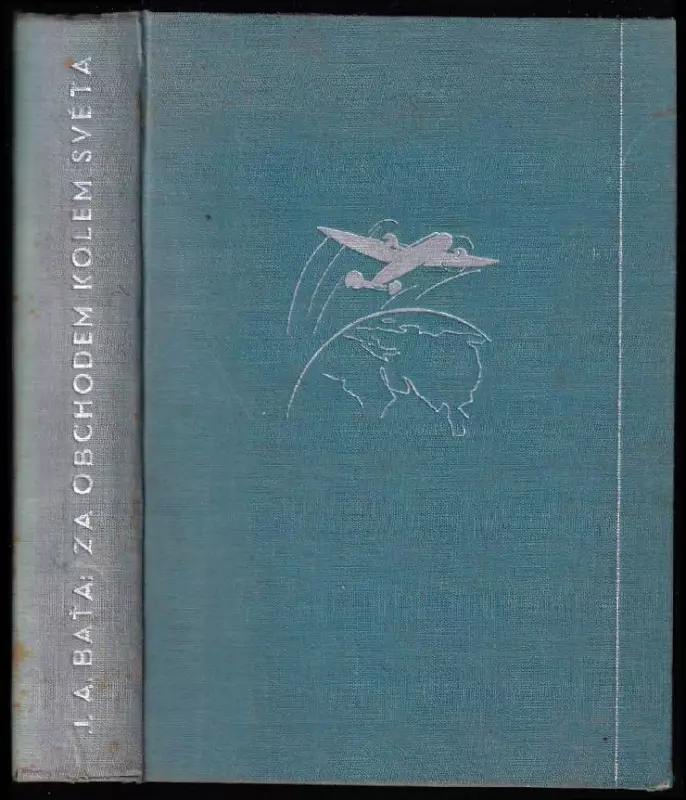 Za obchodem kolem světa - Baťova letecká obchodní výprava kolem světa 6I.-1.V.1937.