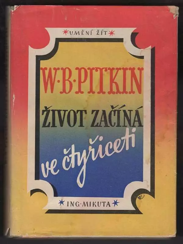 📗 Život začíná ve čtyřiceti Walter B Pitkin (1948, Ing. Mikuta)