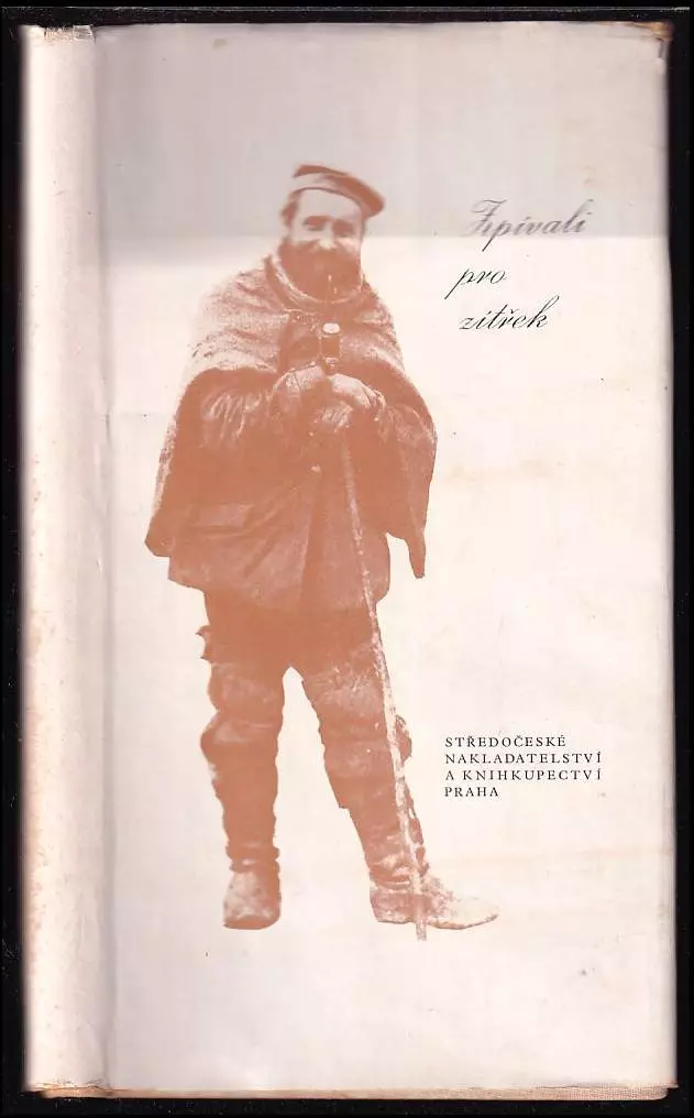 Zpívali pro zítřek : Malá antologie z dělnické lid slovesnosti středních Čech 1870-1918.