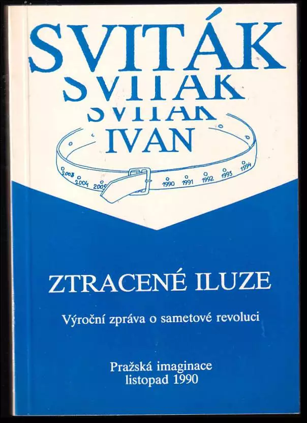 Ztracené iluze : výroční zpráva o sametové revoluci