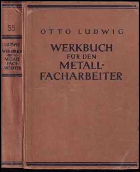 Werkbuch für den Metallfacharbeiter, ein Lehr- und Nachschlagebuch für die Praxis des Metallgewerbes