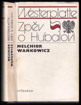Melchior Wańkowicz: Westerplatte ; Zpěv o Hubalovi