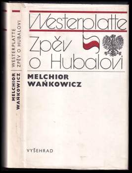 Melchior Wańkowicz: Westerplatte ; Zpěv o Hubalovi